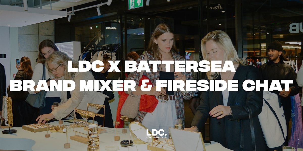 LDC x Battersea: Brand Mixer & Fireside Chat