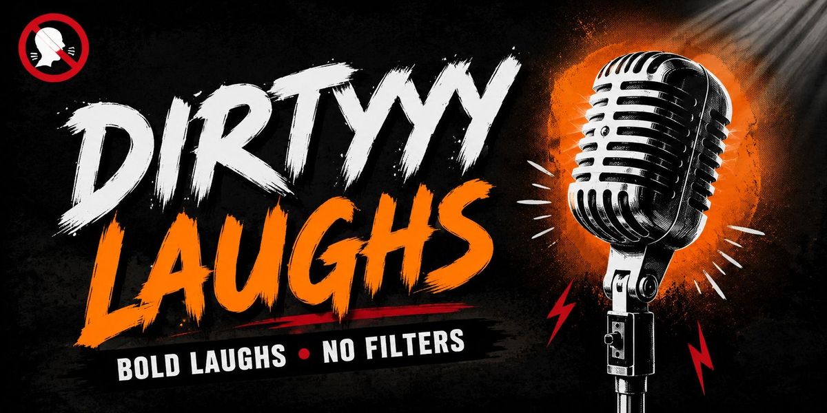 DIRTYYY LAUGHS
