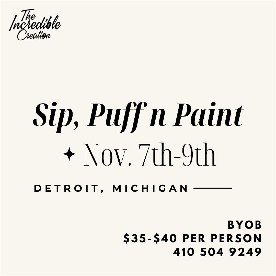 Sip, Puff n Paint Experiences In Detroit, Michigan!
