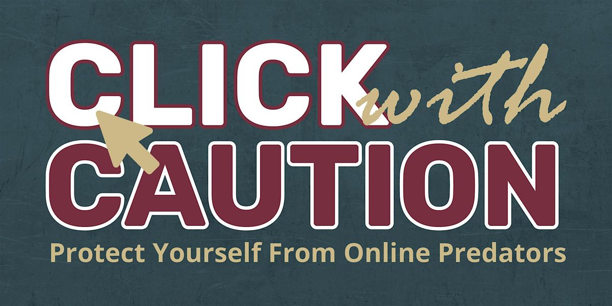 Click with Caution: Protect Yourself From Online Predators