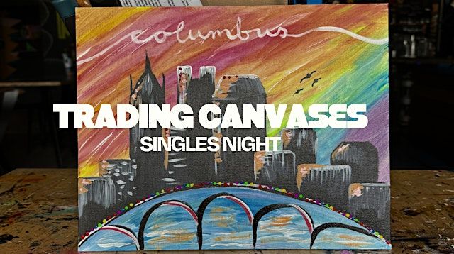 Trading Canvases: Singles Night