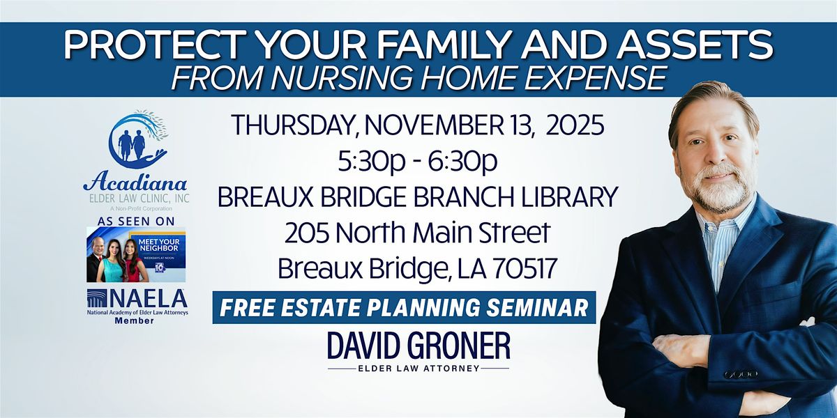 FREE ESTATE PLANNING SEMINAR IN BREAUX BRIDGE, LA