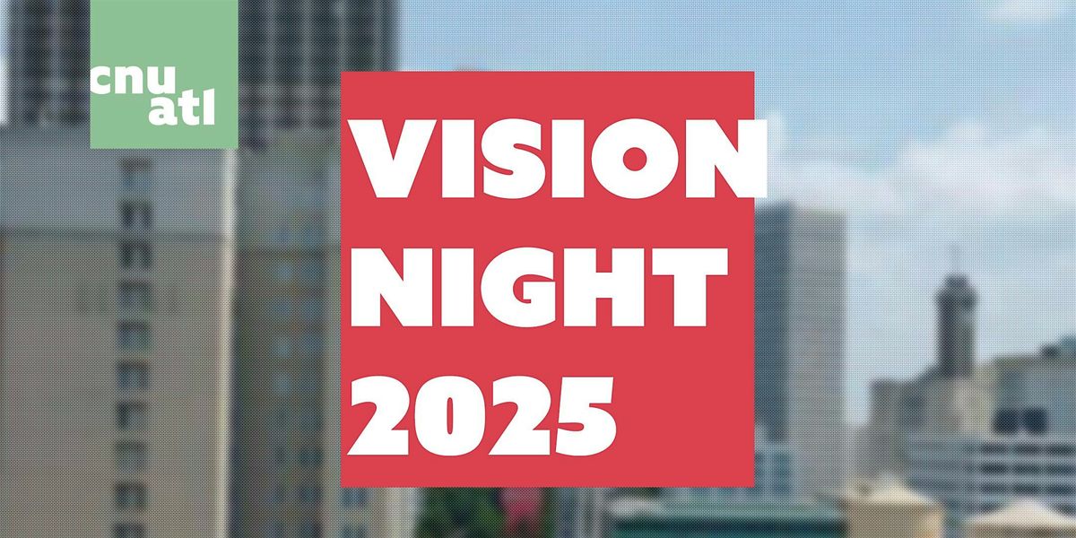 CNU Atlanta \/\/ Vision Night 2025