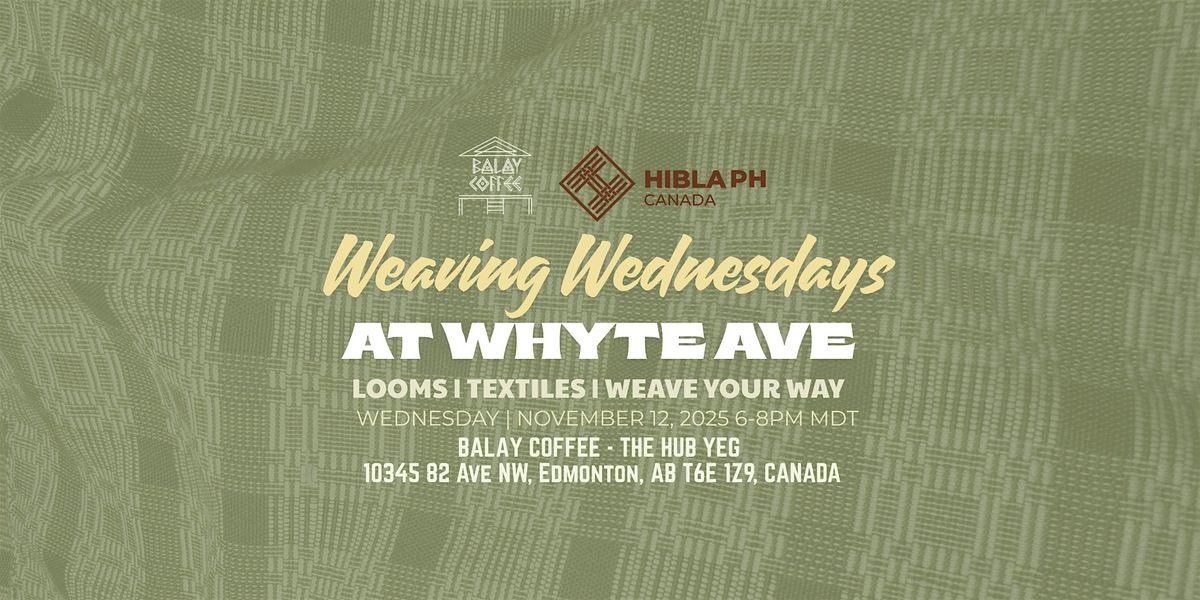 Weaving Wednesday at Whyte Ave - Basic Weaving Workshop with Balay Coffee