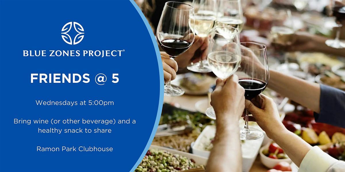 Blue Zones Project Palm Springs Ramon Park Friends (and wine) @ 5 (Moai)
