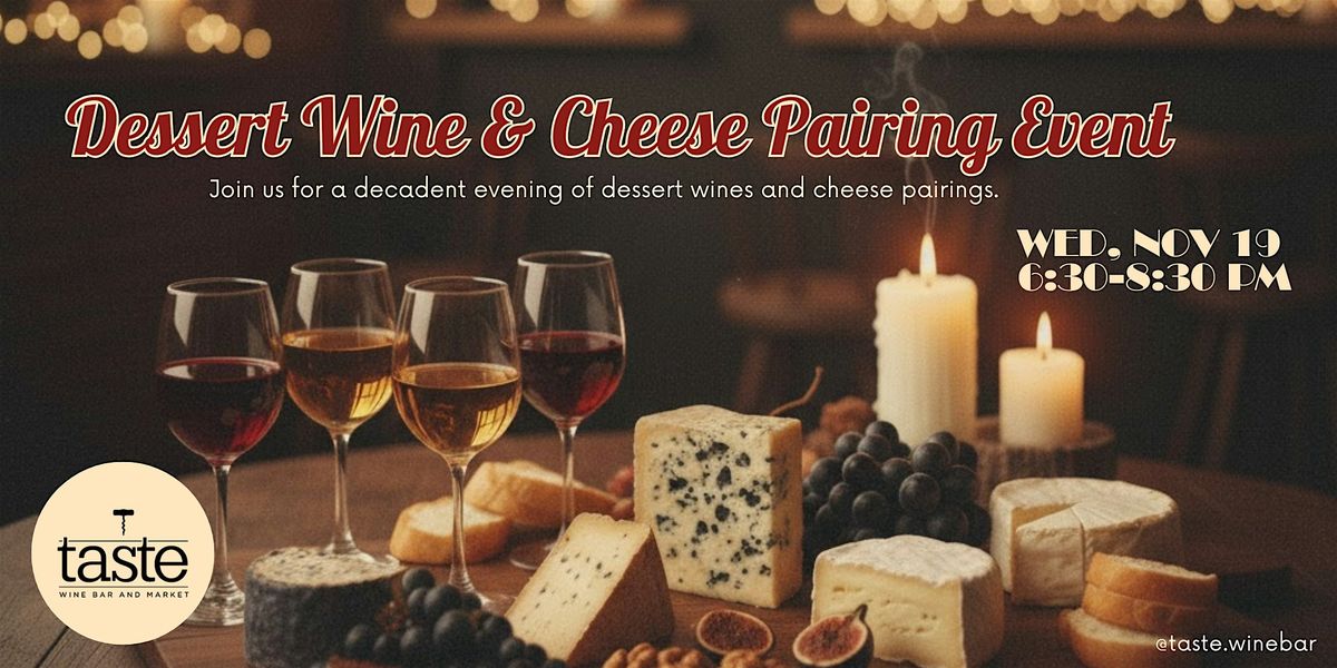 Dessert Wine & Cheese Pairing: Wine Tasting