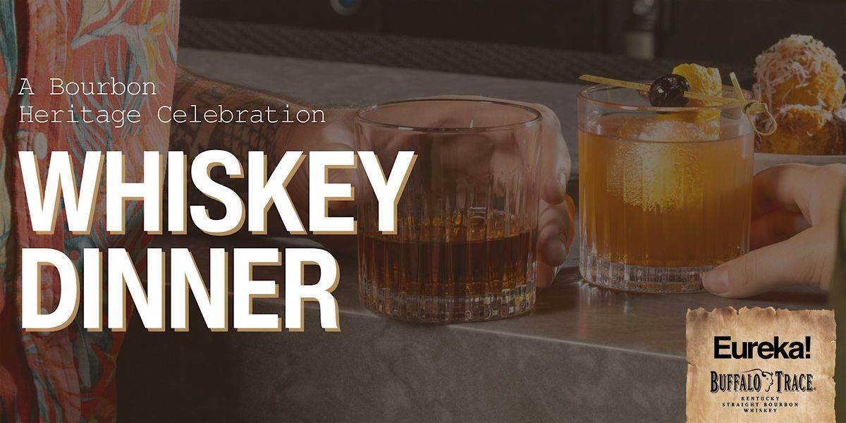 Eureka! Berkeley: Whiskey Dinner