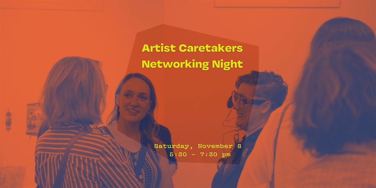 Artist Caretakers Networking Night