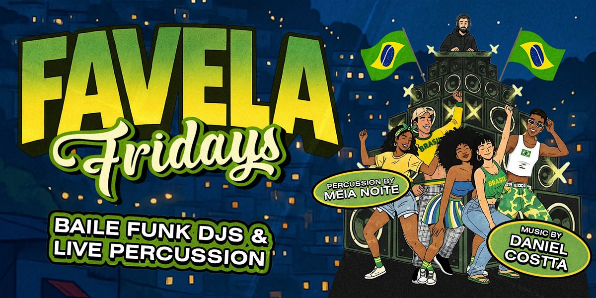 Favela Fridays: Baile Funk Party w\/ Live Percussion