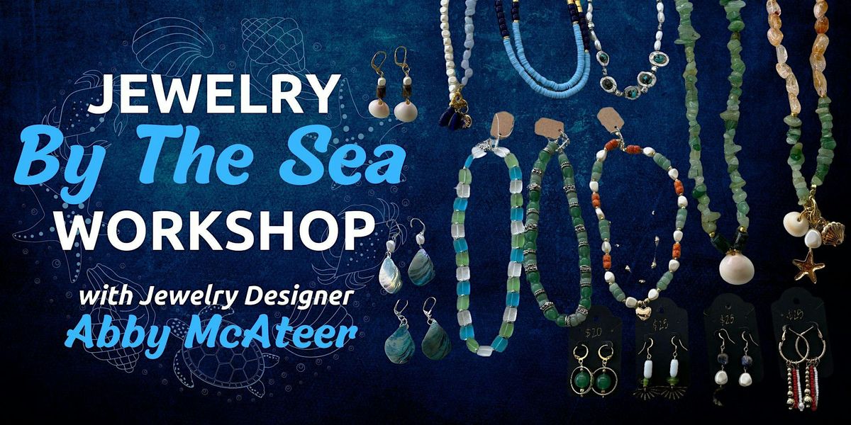 Jewelry by the Sea with Abby
