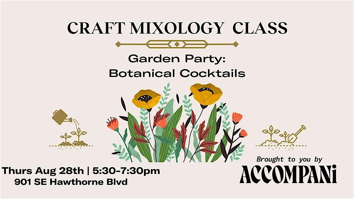 Craft Mixology Class: Garden Party-Botanical Cocktails