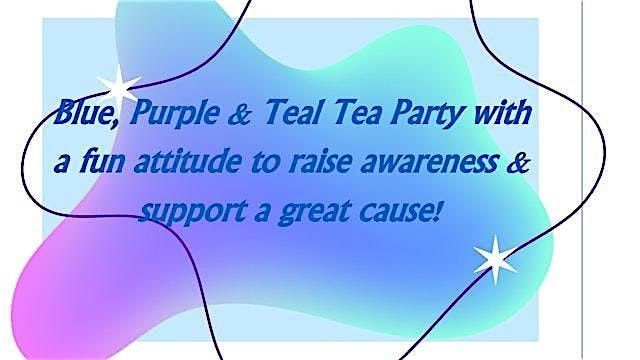 Blue, Purple & Teal Tea Party with a fun attitude for a cause