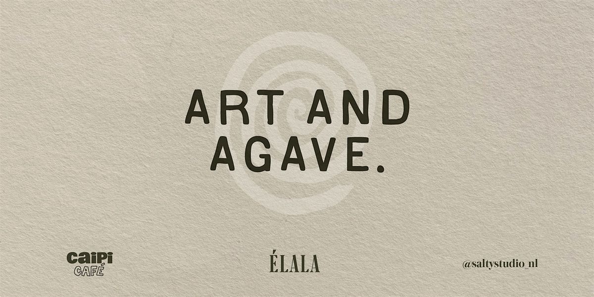 Art & Agave with \u00c9lala Tequila!