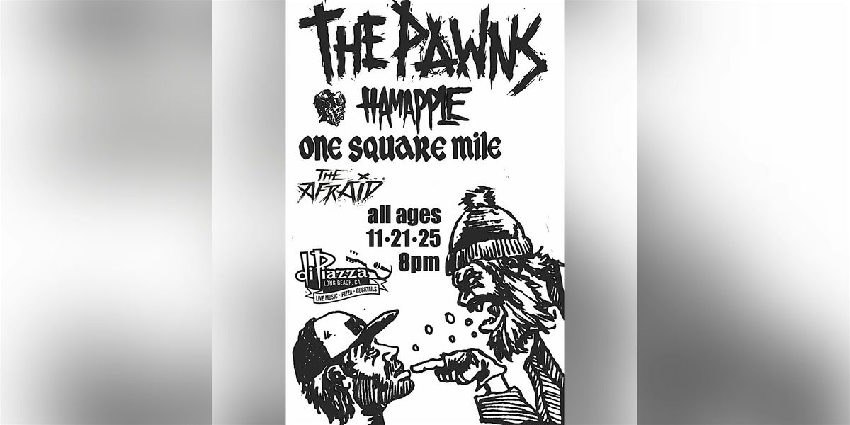 The Pawns, Hamapple, One Square Mile, The Afraid