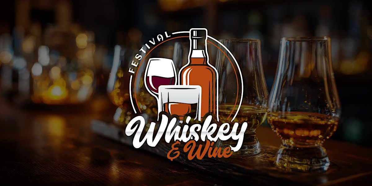 WHISKEY & WINE FESTIVAL