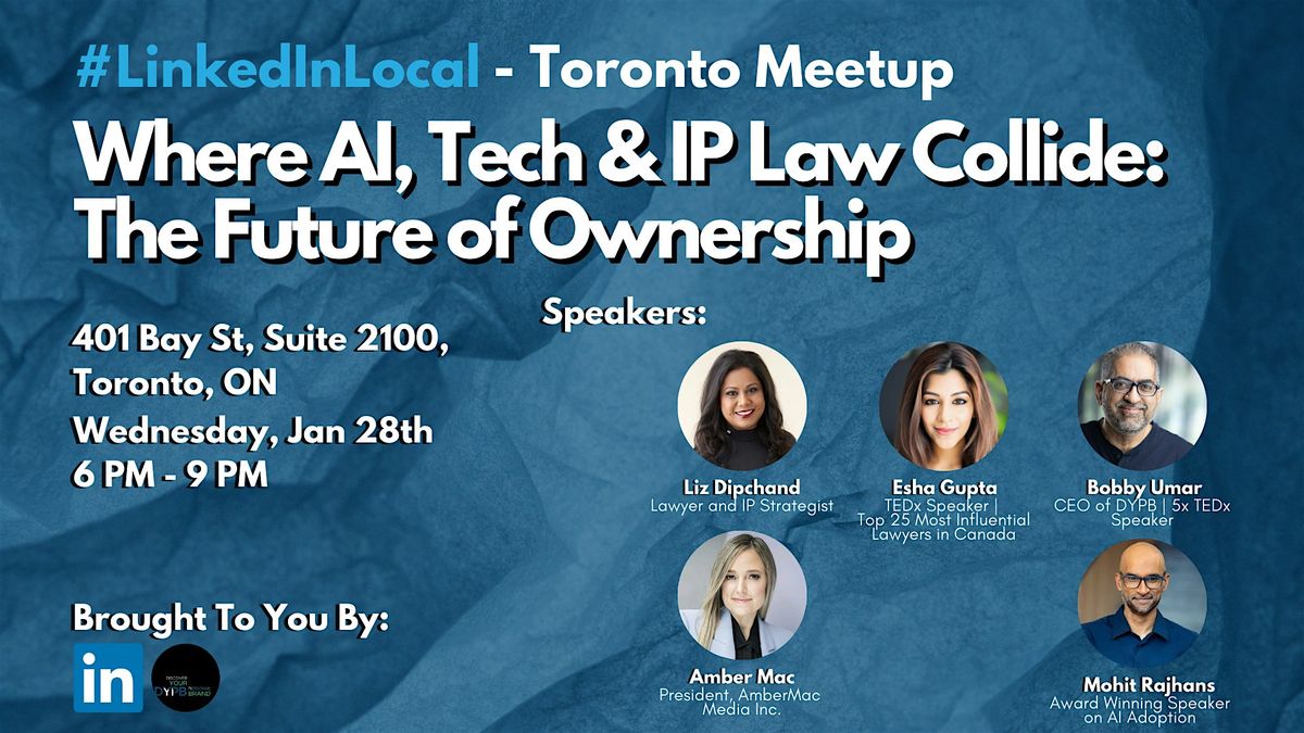 LinkedIn Local Toronto Meetup  - AI, Tech & IP Law -the Future of Ownership