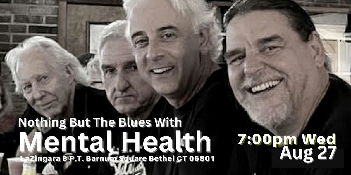 Mental Health's "Nothing But The Blues" Performance - 7pm Wed Aug 27