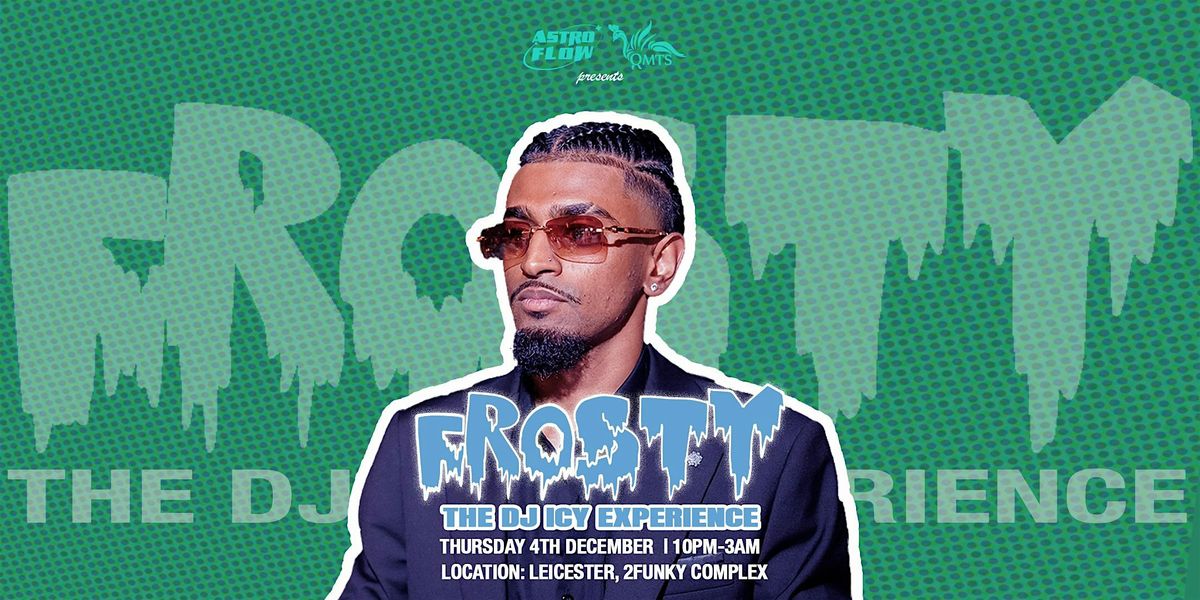 FROSTY: THE DJ ICY EXPERIENCE (STUDENT NIGHT)