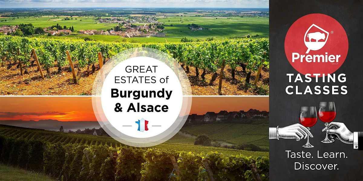 Tasting Class: Great Estates of Burgundy and Alsace