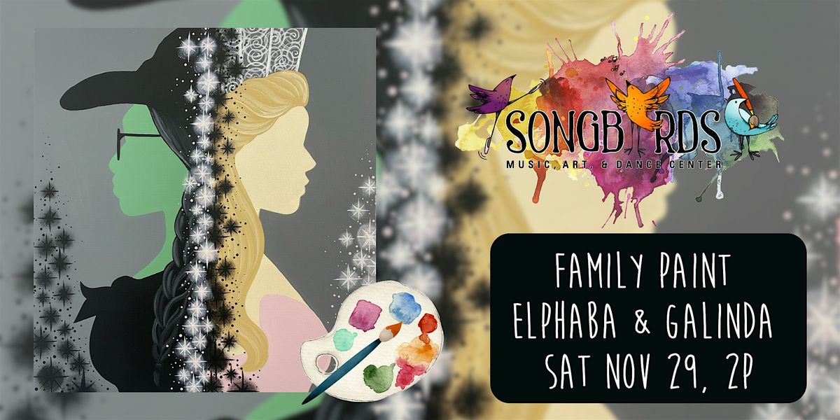 Family Paint Party at Songbirds- Elphaba & Galinda
