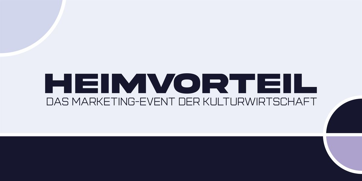 HEIMVORTEIL | Marketing meets Kultur.