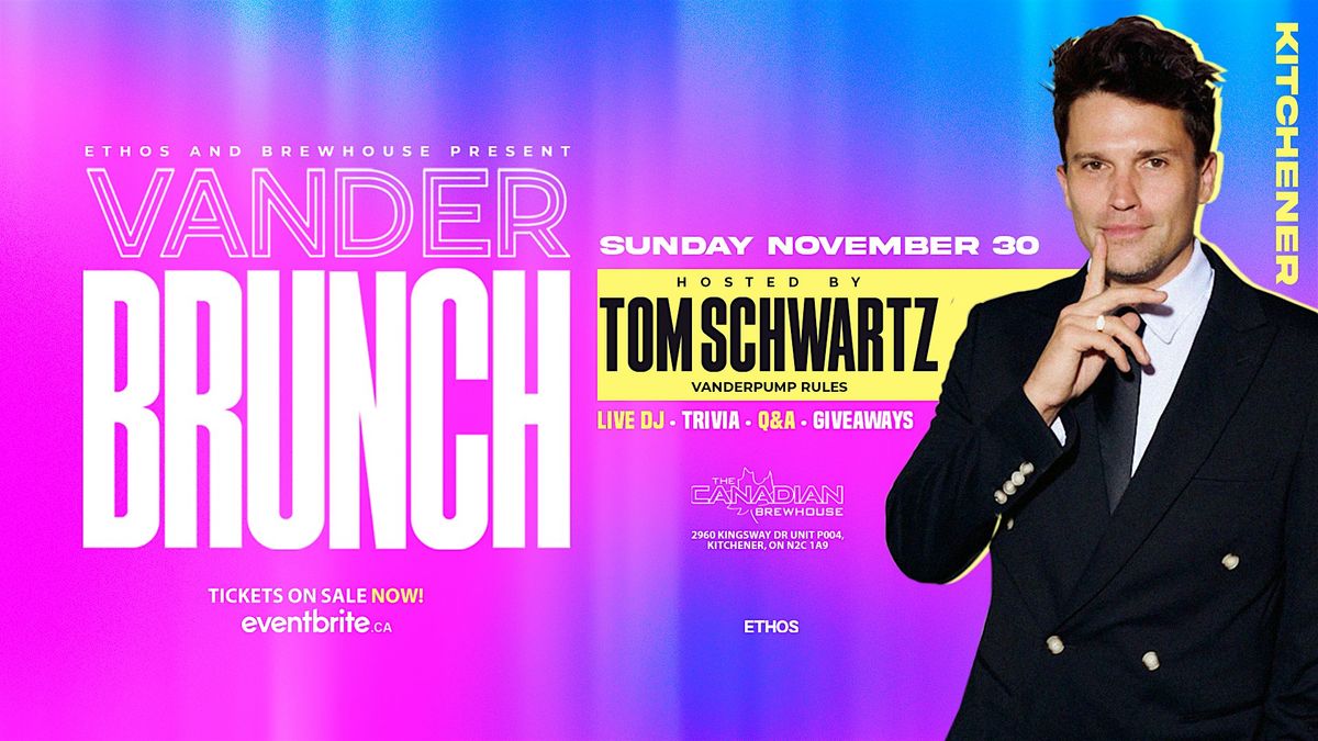 Vander Brunch! With TOM SCHWARTZ! Kitchener Waterloo!