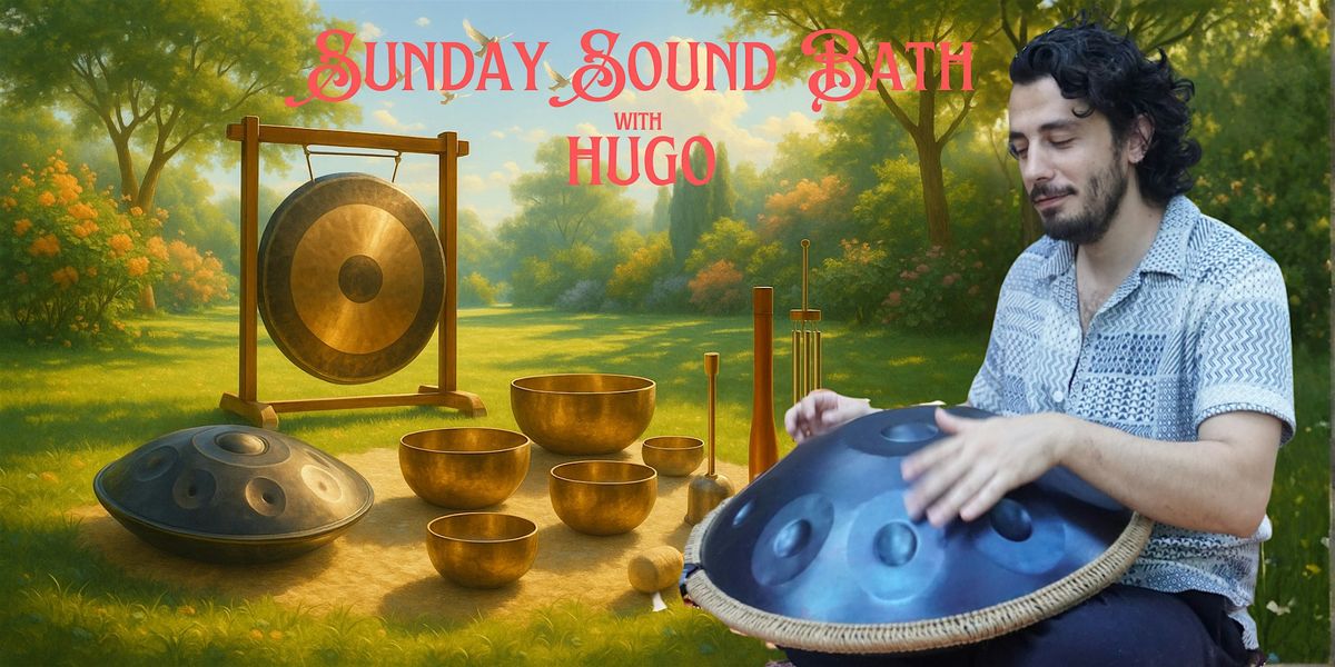Sunday Sound Bath with Hugo