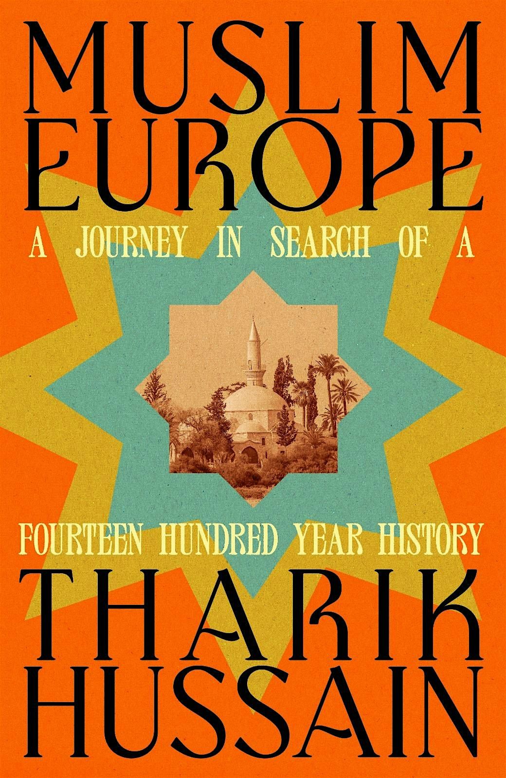 BOOK LAUNCH DISCUSSION: MUSLIM EUROPE A JOURNEY IN SEARCH OF A 1400 YEARS