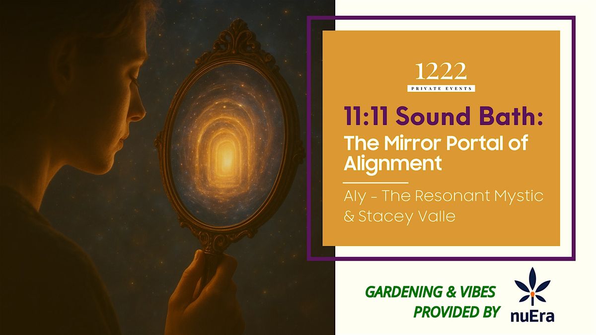 11:11 Sound Bath: The Mirror Portal of Alignment (Gardening by NuEra)