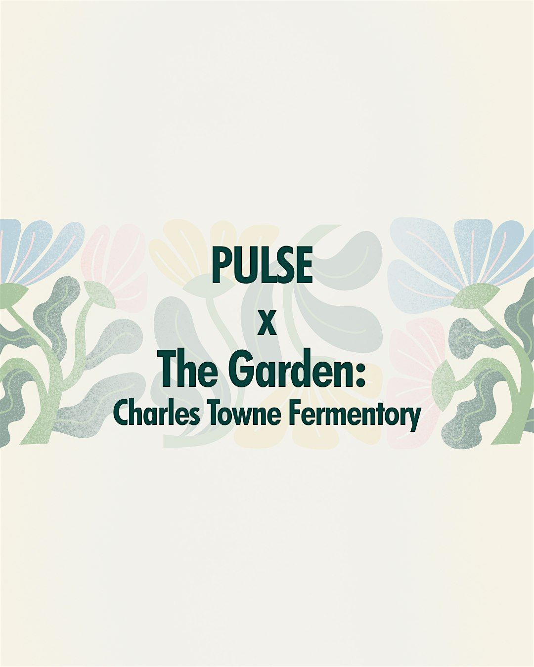 PULSE x The Garden: Charles Towne Fermentory