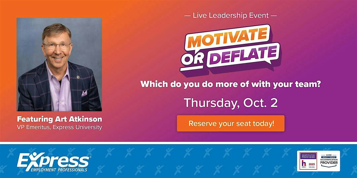 Motivate or Deflate---Which do you do more of with your team?
