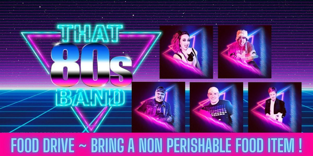 That 80's Band Dance Party & Food Drive!