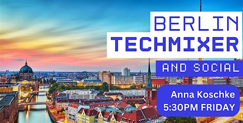 Berlin Tech Mixer and Social (Tech \/ AI \/ Data) \u2728 Berlin Connect