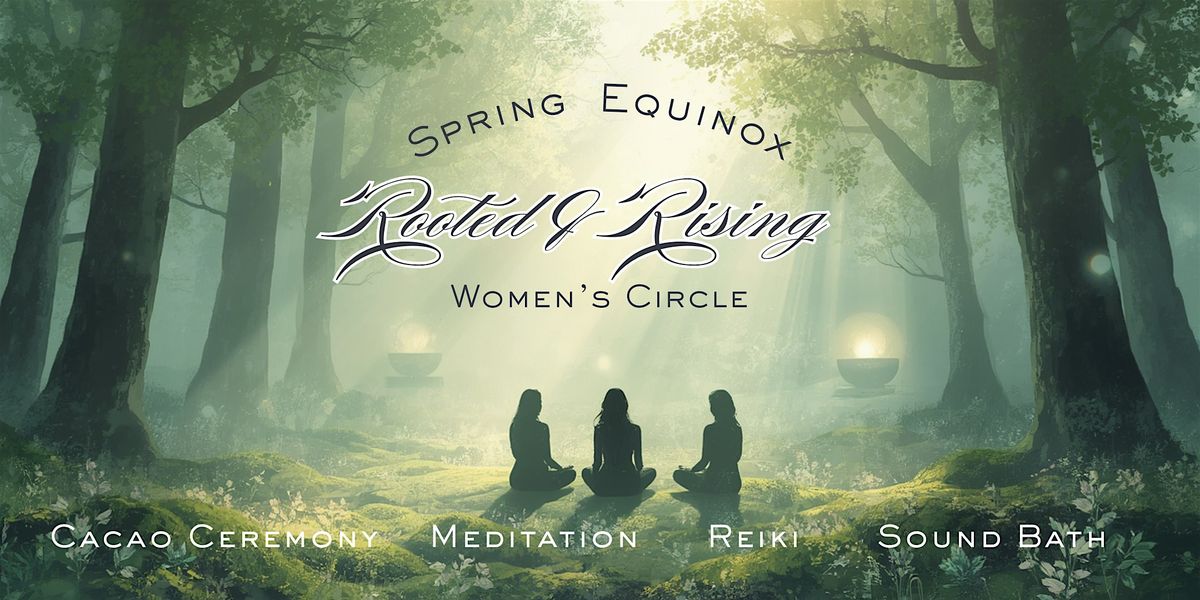 Rooted & Rising: A Spring Equinox Ceremony & Healing Sound Bath at Silk ...