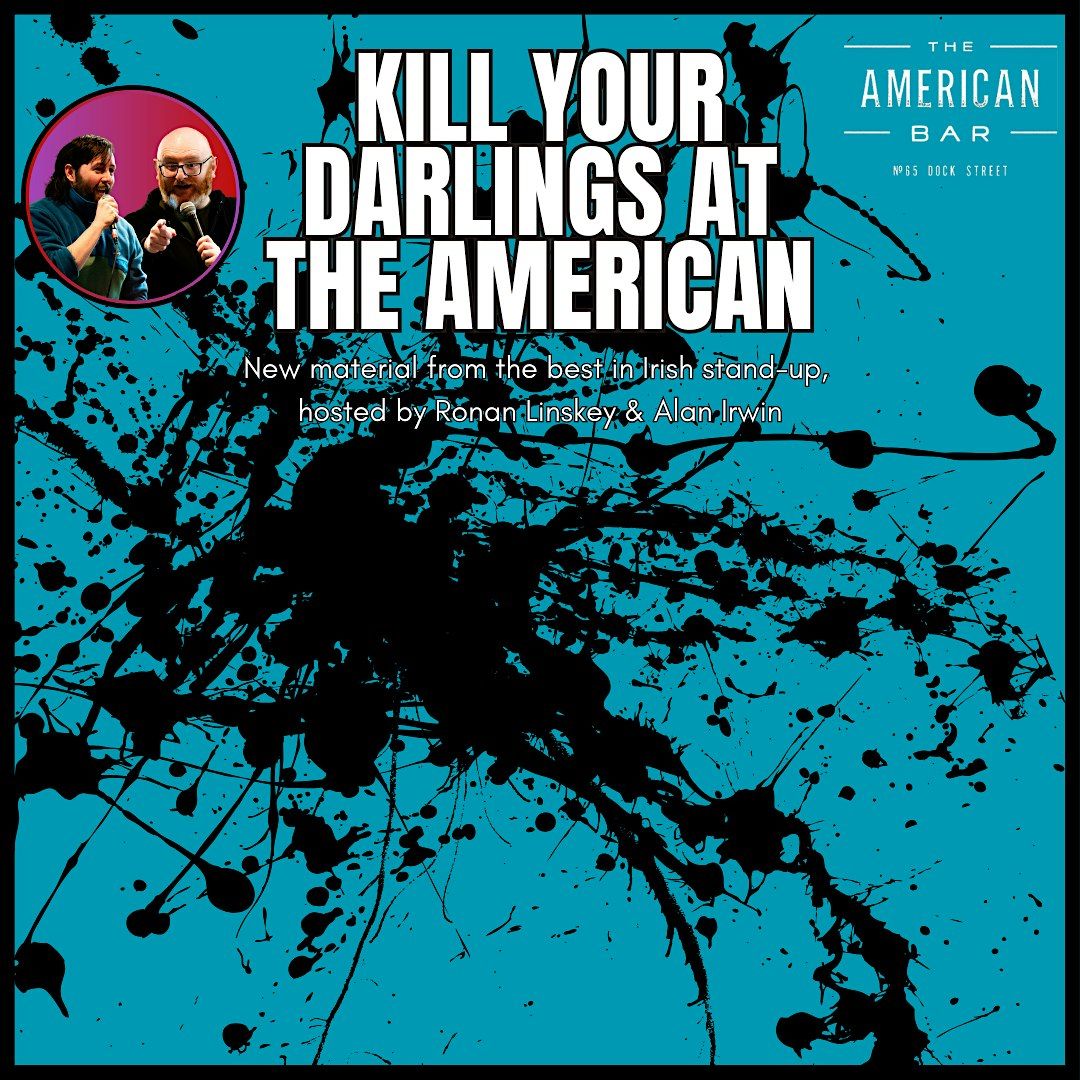 K*ll Your Darlings Comedy at the American