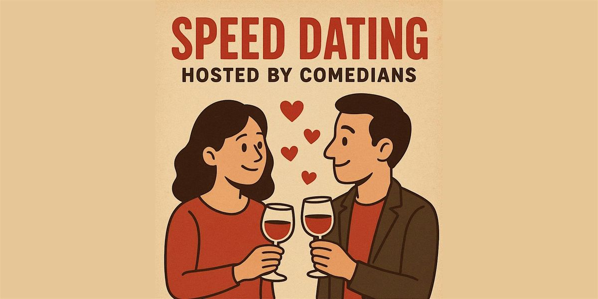 Speed Dating Hosted by Comedians