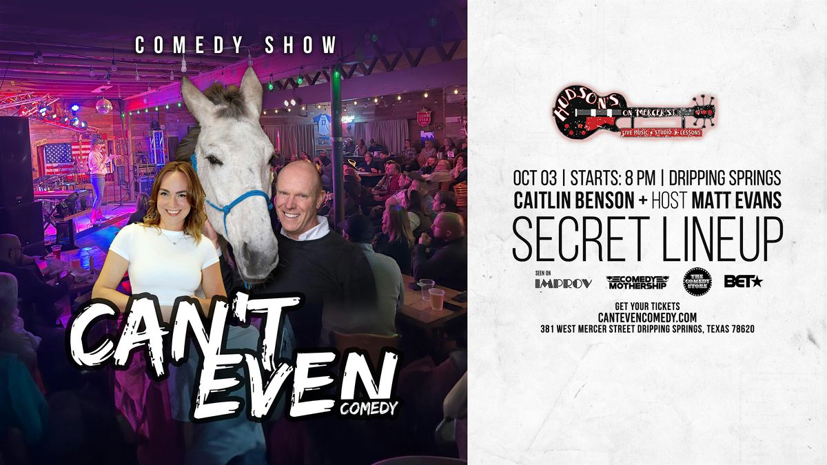 CAN\u2019T EVEN COMEDY SHOW AT HUDSON'S IN DRIPPING SPRINGS TX (10\/3\/25)