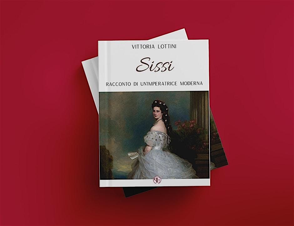 Presentazione di "Sissi - Racconto di un'imperatrice moderna"