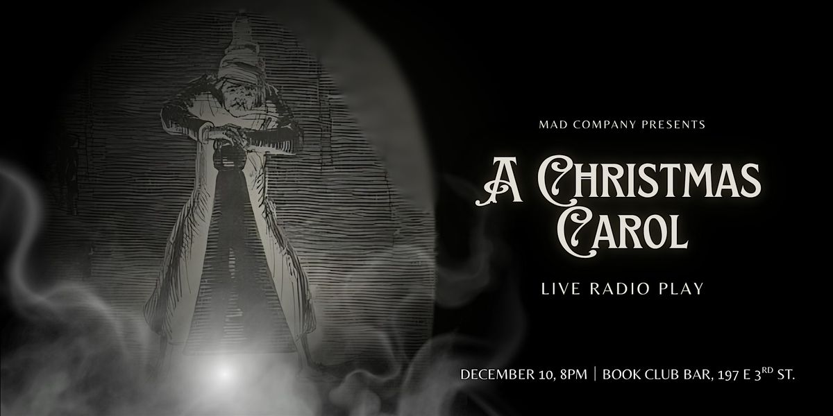 A CHRISTMAS CAROL: Live Radio Play Presented by MAD Company