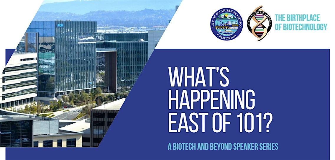 What's Happening East of 101? Speaker Series ft. Genentech