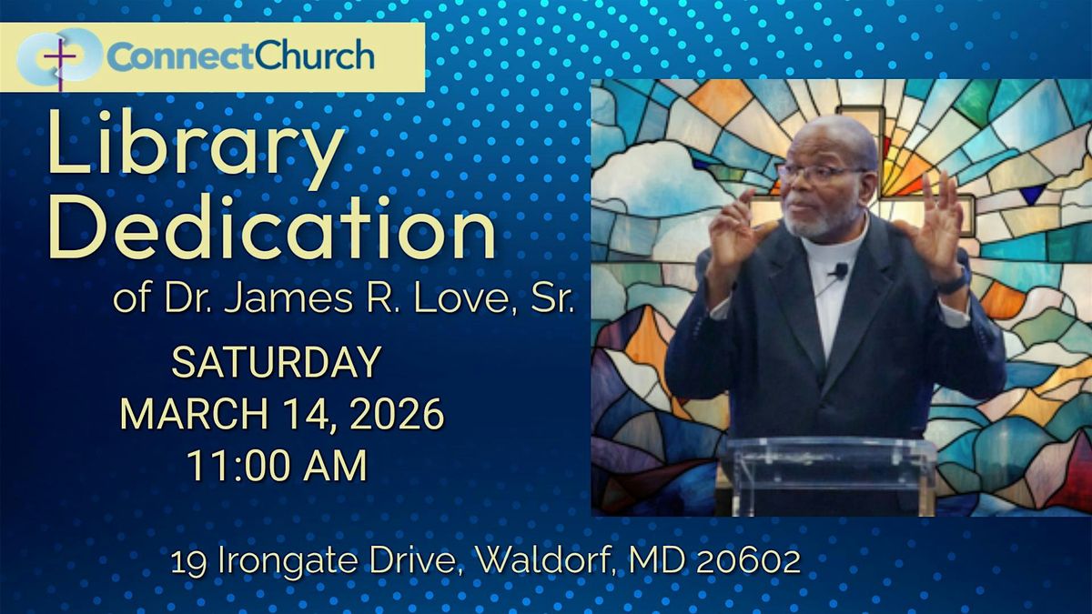 Library Dedication Images Library Dedication in honor of Dr. James R. Love, Sr. at Connect Church ...