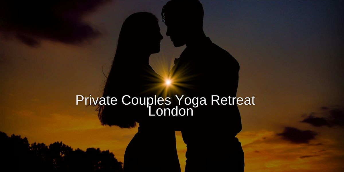 Private Yoga Retreat: Couples Retreat to Rebuilding Love