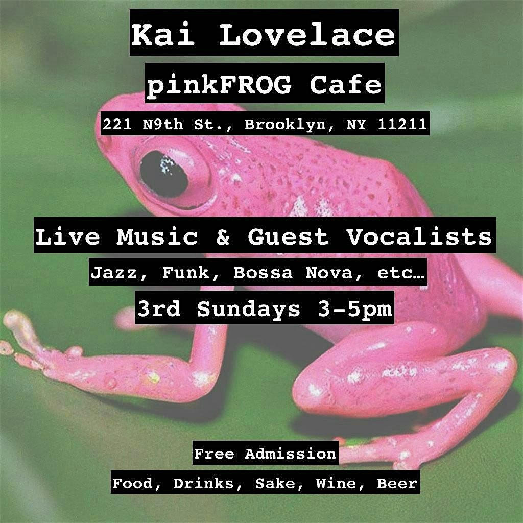 Live Music with Kai Lovelace, 3rd Sundays at pinkFROG cafe