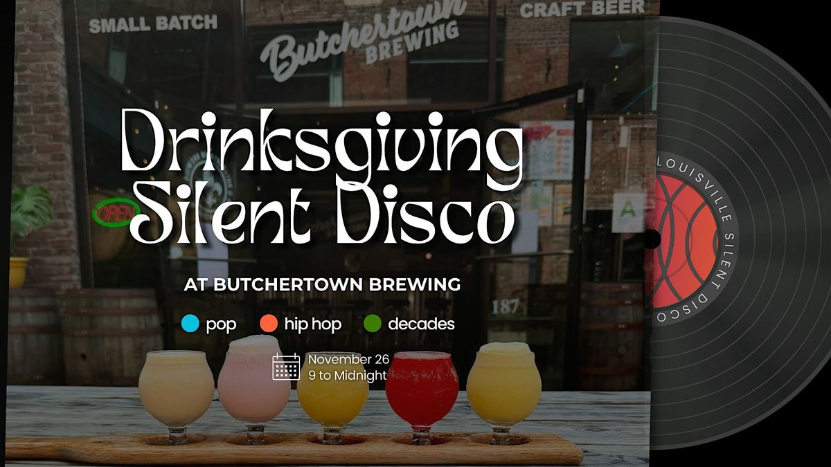 Drinksgiving Silent Disco at Butchertown Brewing