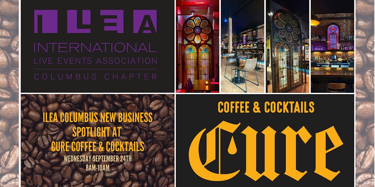 ILEA Columbus New Business Spotlight at Cure Coffee & Cocktails