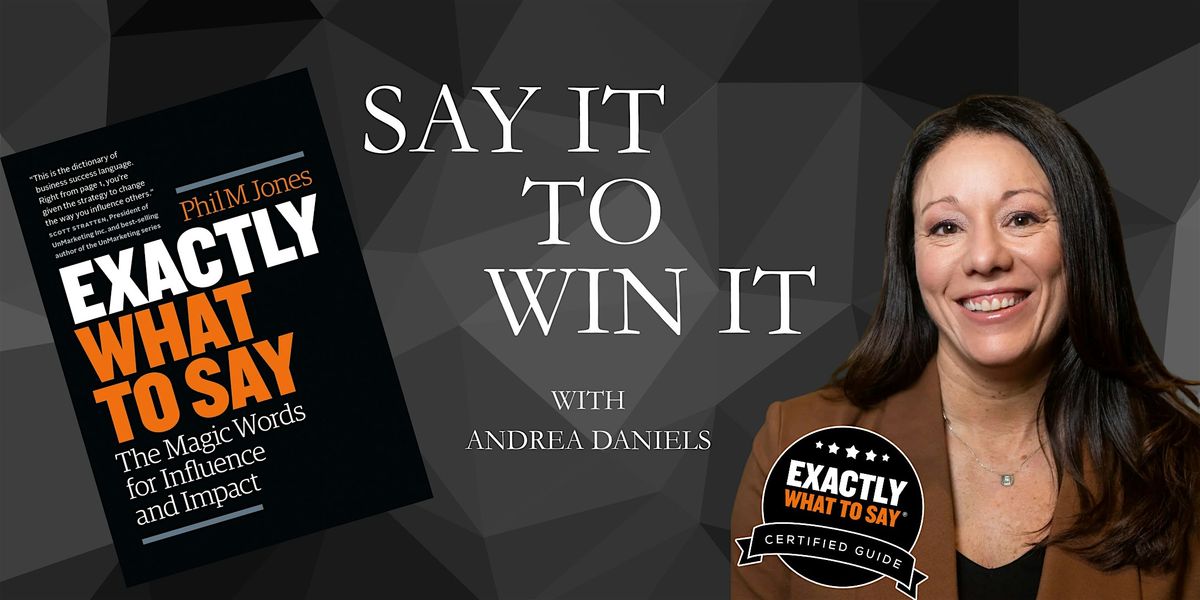 Say it to Win it for Real Estate Agents with Andrea Daniels