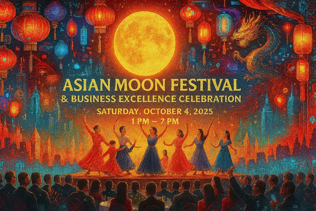 Asian Moon Festival and Business Excellence Celebration