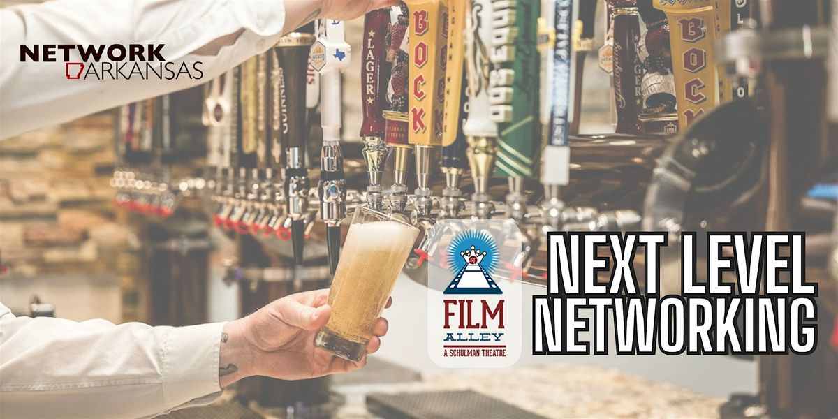 Next Level Networking @ Film Alley | Little Rock