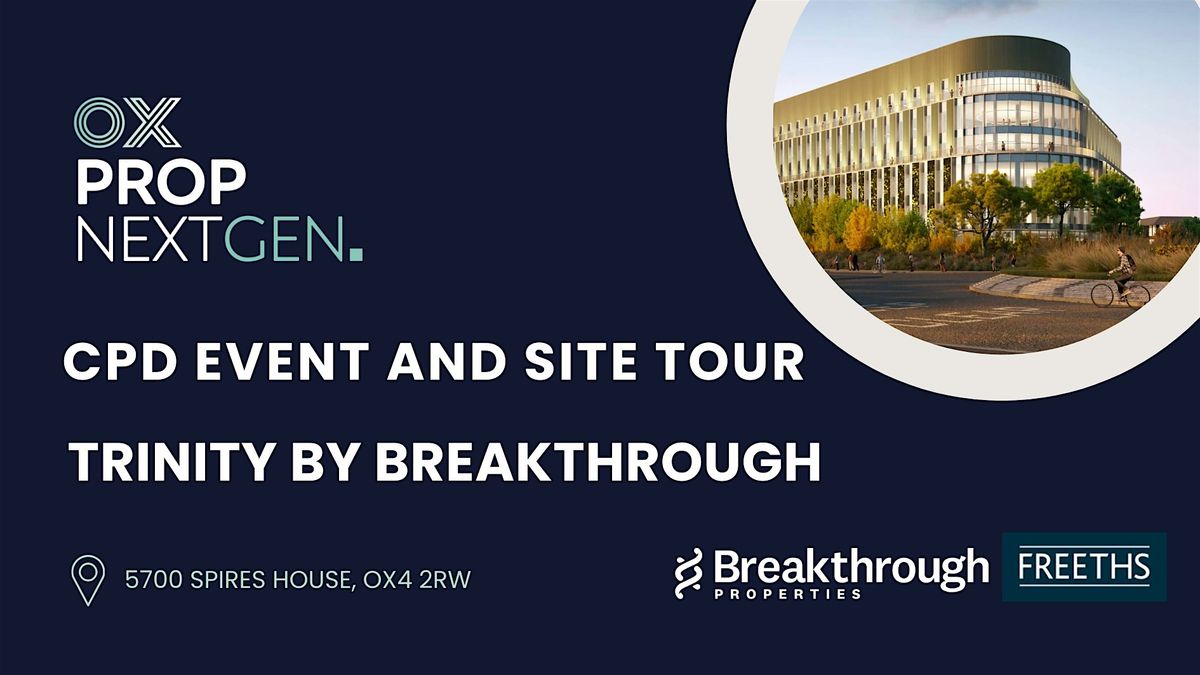 Cpd Module Trinity OxProp NextGen - Trinity by Breakthrough Post Topping-Out Tour and CPD ...