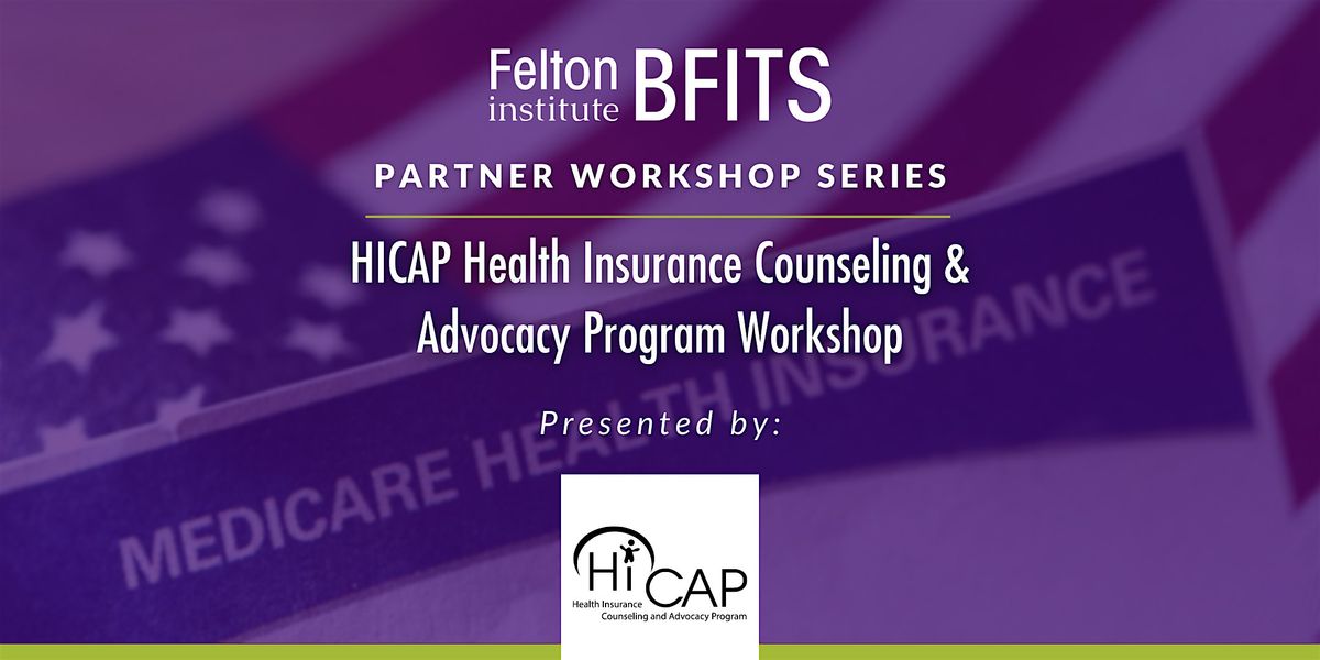 Medicare\/HICAP Health Insurance Counseling and Advocacy Program Workshop